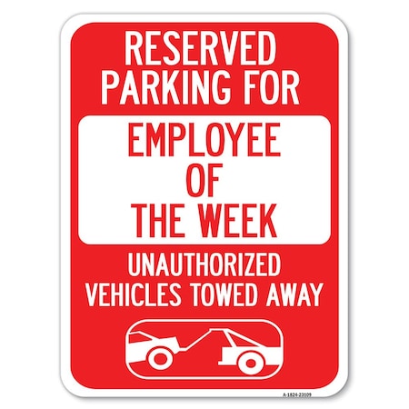 Signmission Reserved Parking for Employee of the Week Unauthorized Vehicles Towed Away, A-1824-23109 A-1824-23109